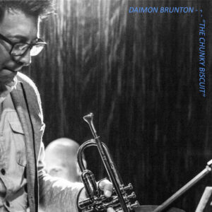 Album - The Chunky Biscuit - The Daimon Brunton Quintet