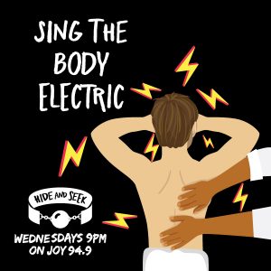 I sing the body electric - body electric podcast from Hide and Seek on JOY 94.9