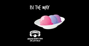 Bi The Way Podcast from Hide and Seek on JOY 94.9
