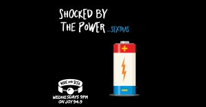 Shocked By the Power Podcast Sextras form Hide and Seek on JOY 94.9