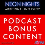 Neon Nights - Podcast Bonus