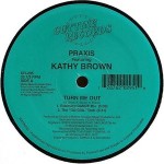 08 Praxis Ft. Kathy Brown - Turn Me On, Turn Me Out