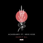 Acaddamy-Ft-Kris-Kiss---Have-It-All---Artwork