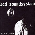 11 LCD Soundsystem - Disco Infiltrator