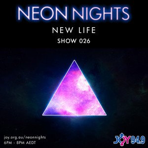 Neon Nights - Show 26 - New Life