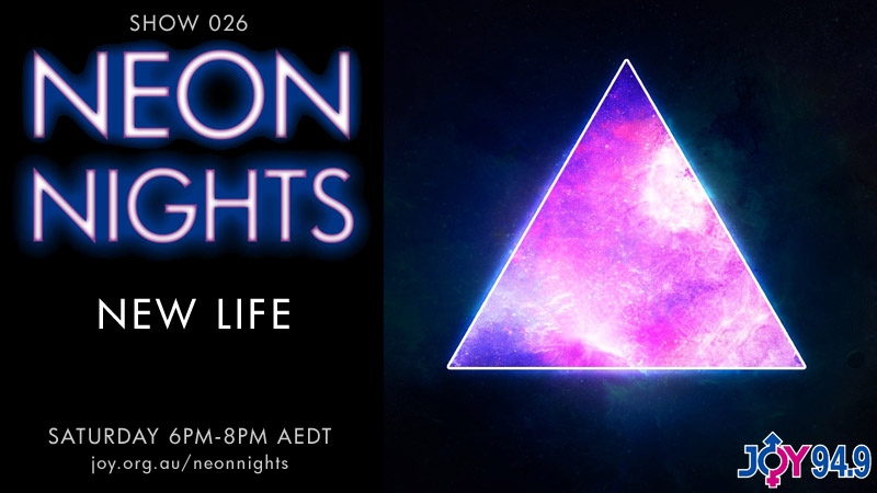 Neon Nights - Show 26 - New Life