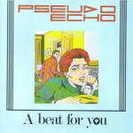 x 05 Pseudo Echo - A Beat For You