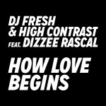 03 DJ Fresh & High Contrast feat. Dizzee Rascal - How Love Begins (RADIO EDIT)