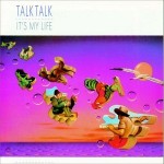 07 Talk Talk - It's My Life