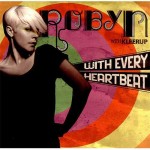 27 Robyn - With Every Heartbeat