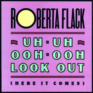 10 Roberta Flack - Uh-Uh Ooh-Ooh Look Out (Here It Comes) (Steve Hurley's House Mix)