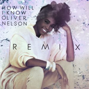 05 Whitney Houston - How Will I Know (Oliver Nelson Remix)
