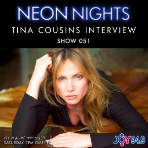 Neon Nights - 051 - Tina Cousins Interview