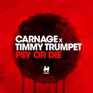 02 Carnage & Timmy Trumpet - Psy or Die (Edit)