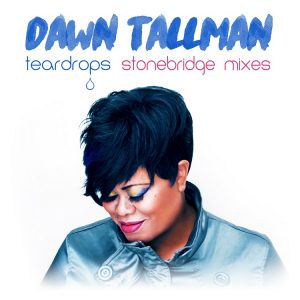 01 Dawn Tallman - Teardrops (Stonebridge Radio Edit)