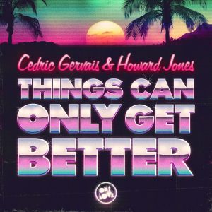 15 Cedric Gervais And Howard Jones - Things Can Only Get Better