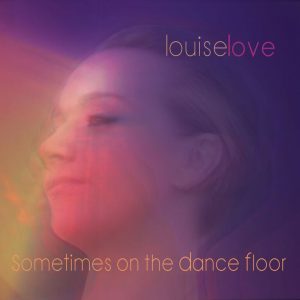 06-louise-love-sometimes-on-the-dance-floor