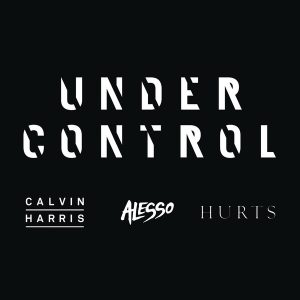 01-calvin-harris-and-alesso-feat-hurts-under-control-extended