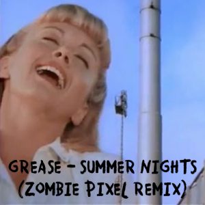 12 Grease - Summer Nights (Zombie Pixel Remix)