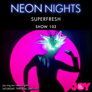 Neon Nights - 103 - Superfresh