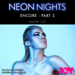 Neon Nights - 127 - Encore Part Two