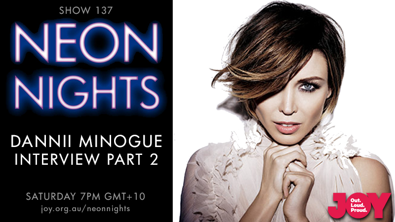 Neon Nights - 137 - Hootsuite - Dannii Minogue Interview - Part 2