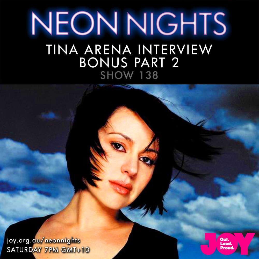 Neon Nights - 138 - Tina Arena Interview - Bonus Part 2a
