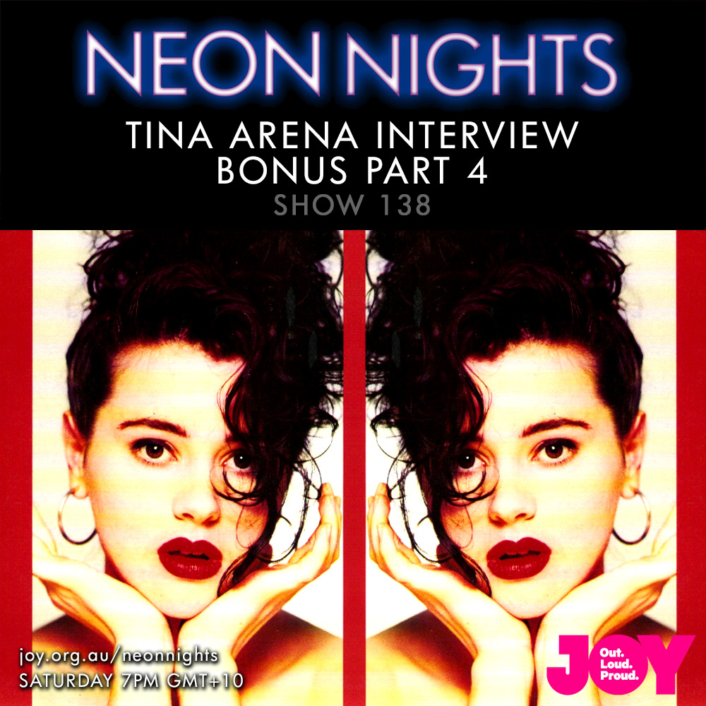 Neon Nights - 138 - Tina Arena Interview - Bonus Part 4