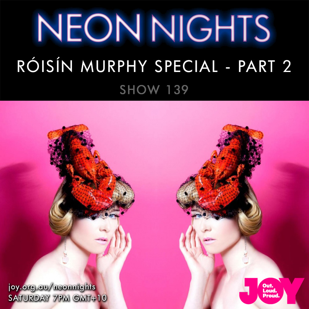 Neon Nights - 139 - Roisin Murphy Special - Part 2