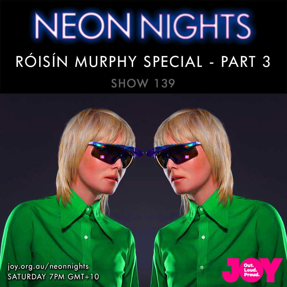 Neon Nights - 139 - Roisin Murphy Special - Part 3