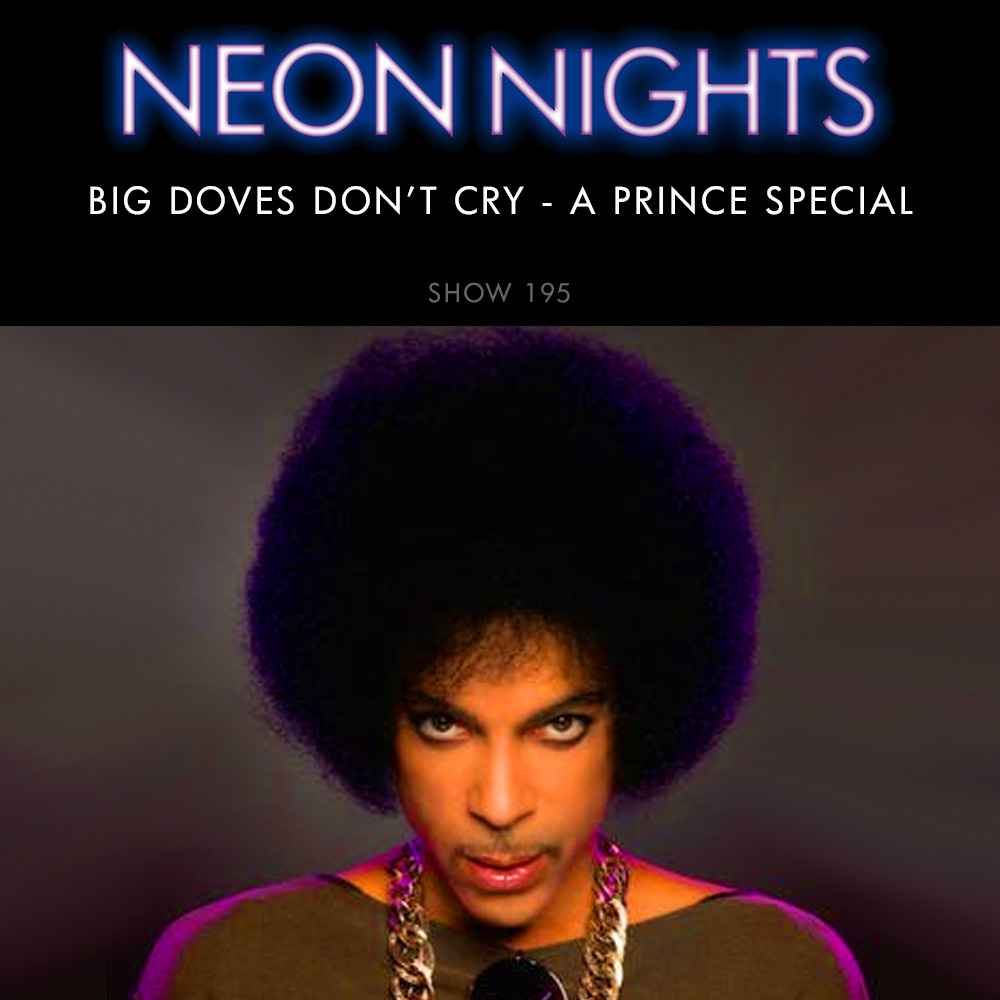 Neon Nights - 195 - Prince - Big Doves Don't Cry