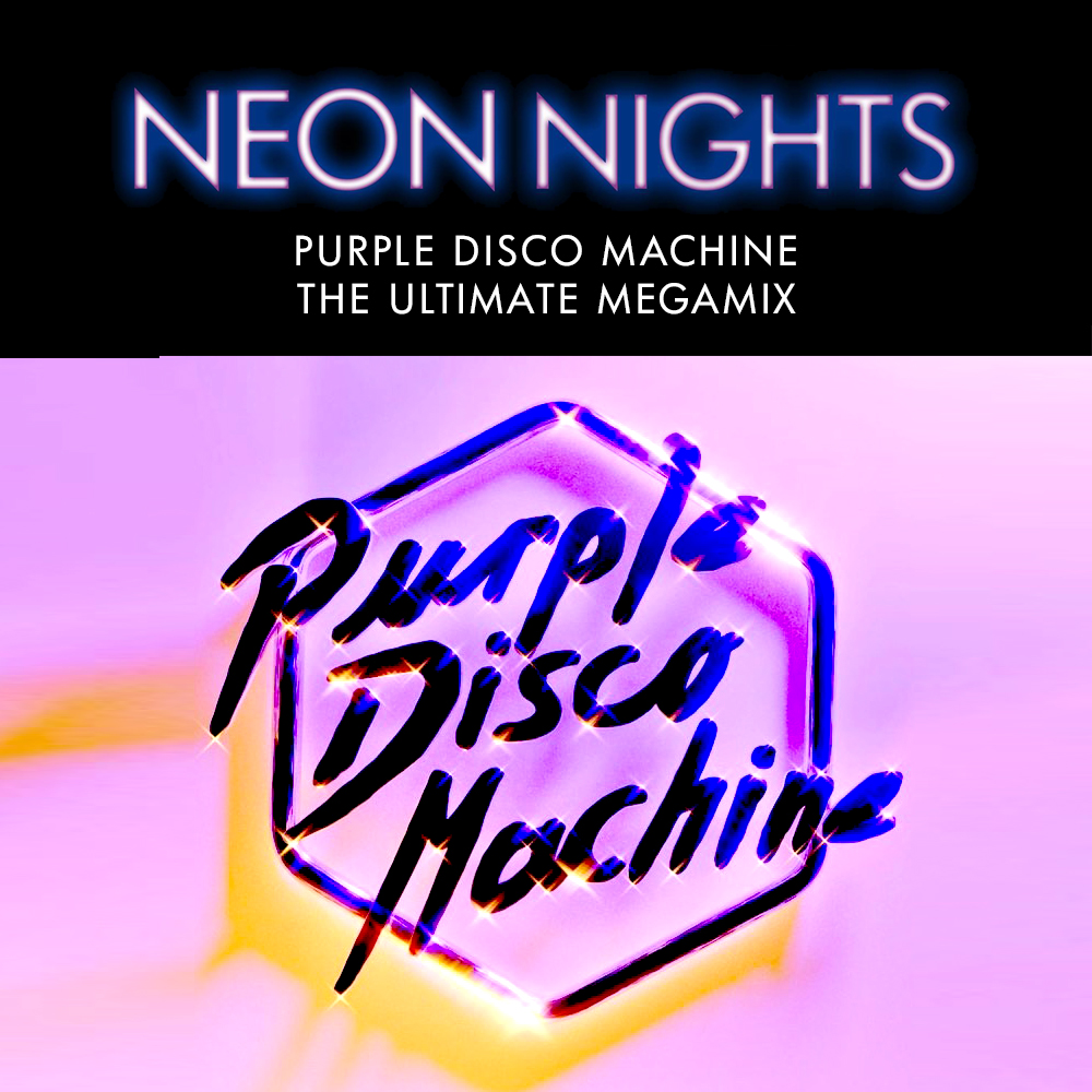 Neon Nights - Purple Disco Machine - The Ultimate Megamix