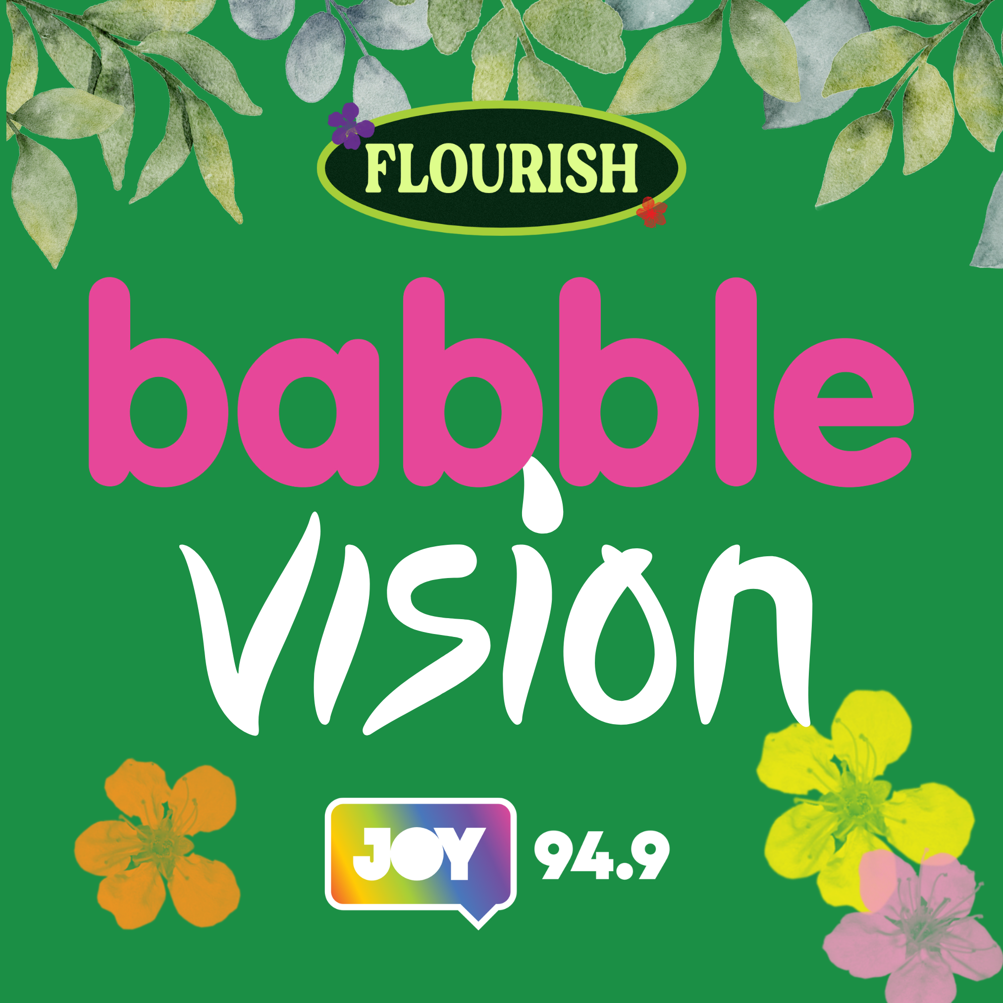 Three hundred and forty-two – babbleVISION’s Flourishing with JOY (Part 2)