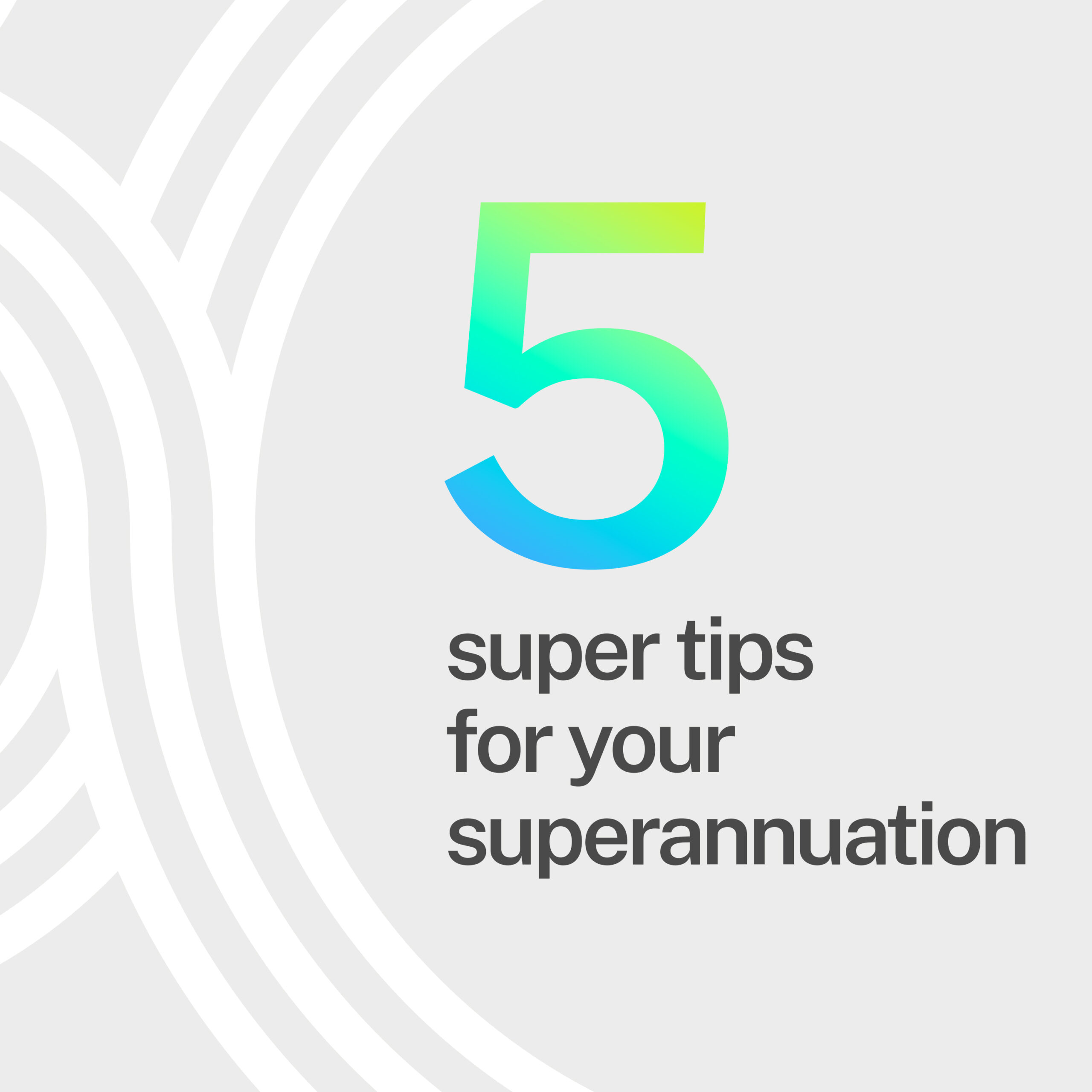 5 super tips for your superannuation