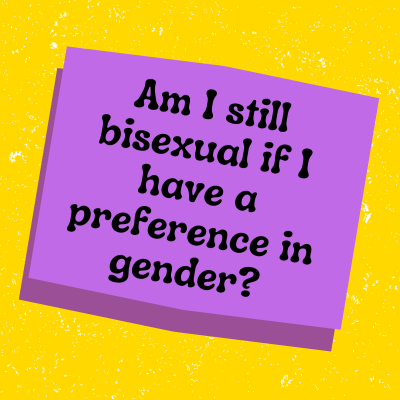Am I still bisexual if I have a preference in gender?