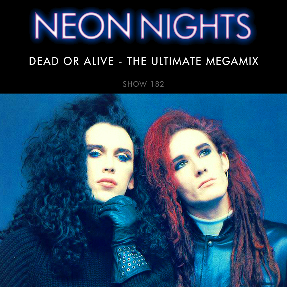 Show 182 – Dead Or Alive – The Ultimate Megamix
