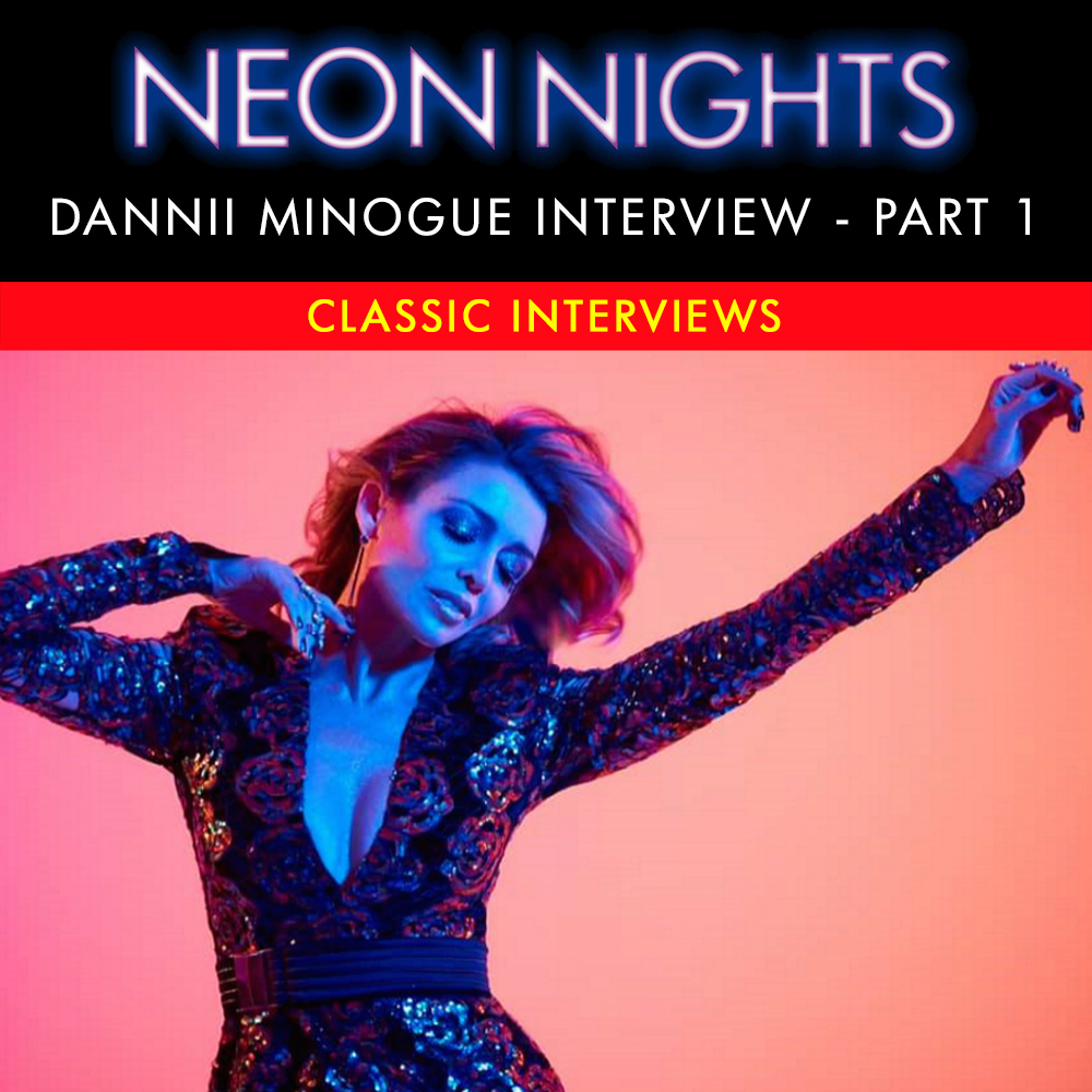 Show 400 – Dannii Minogue – The Neon Nights Interview – Part 1