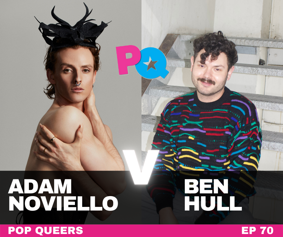 Pop Queers: Ep 70: Adam Noviello vs Ben Hull