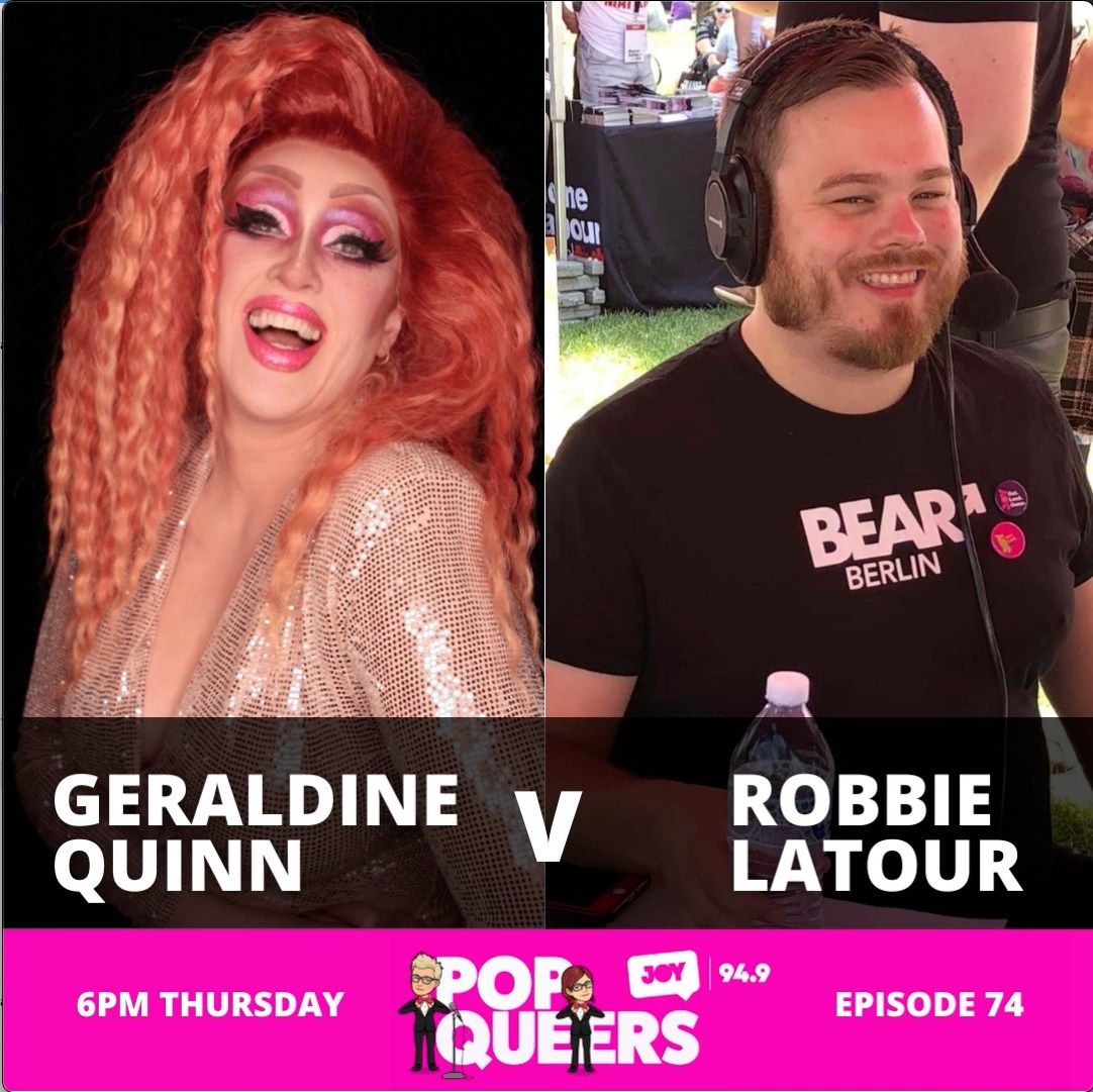 Pop Queers: Ep 74: Geraldine Quinn vs Robbie Latour