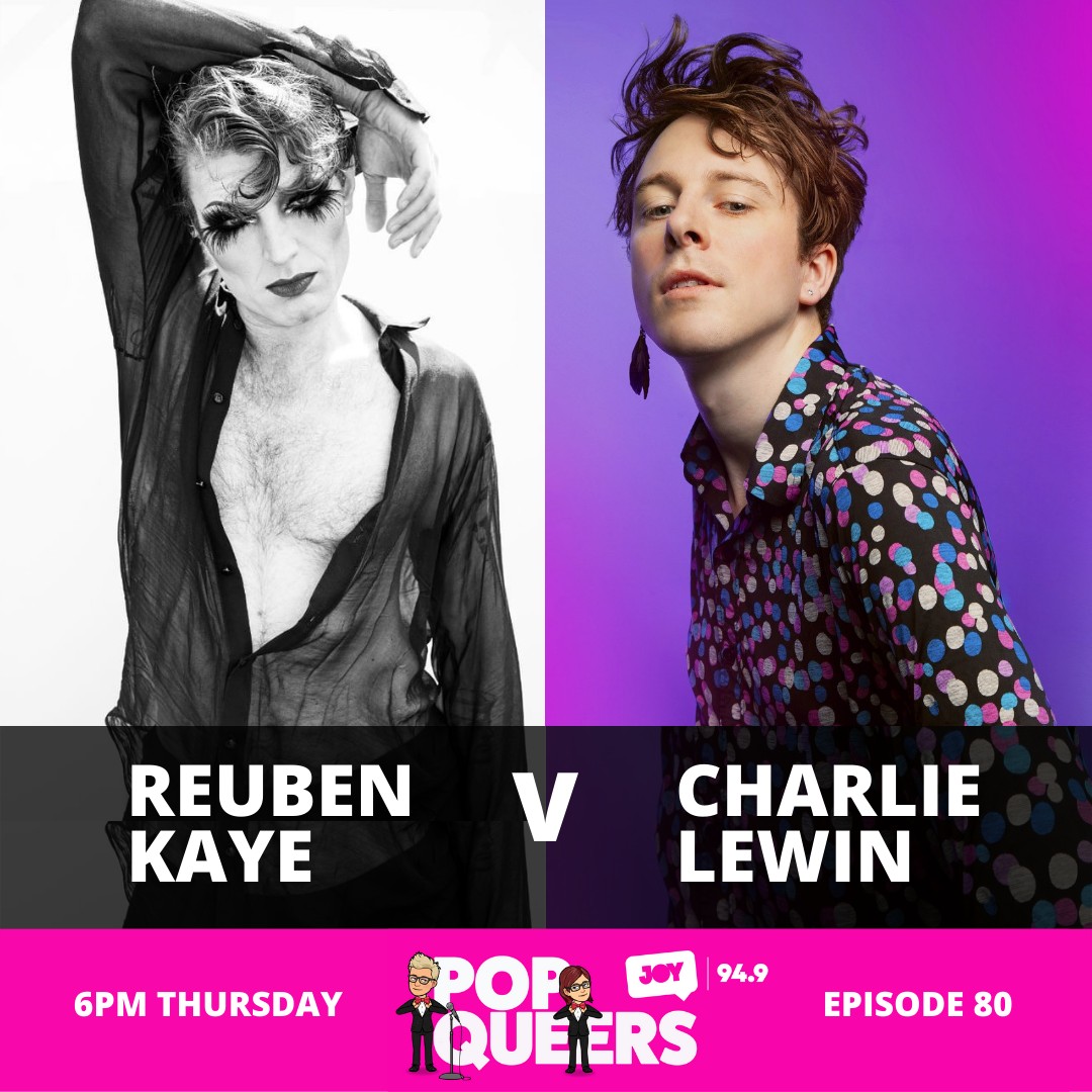 Pop Queers: Ep 80: Reuben Kaye vs Charlie Lewin