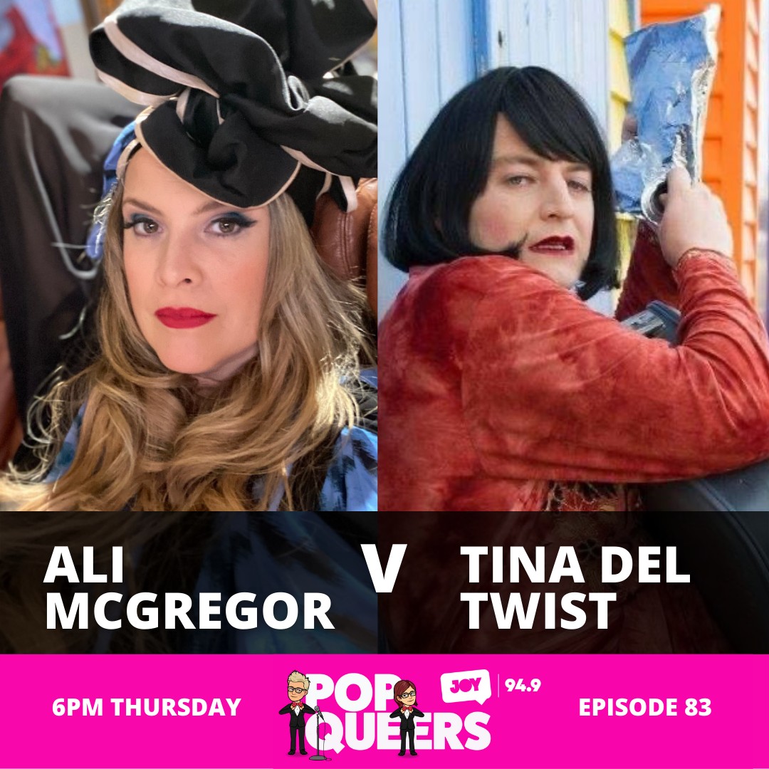 Pop Queers: Ep 83: Ali McGregor vs Tina Del Twist
